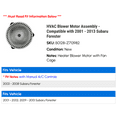 thumbnail image 2 of HVAC Blower Motor Assembly - Compatible with 2001 - 2013 Subaru Forester 2002 2003 2004 2005 2006 2007 2008 2009 2010 2011 2012, 2 of 2