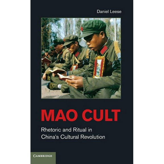 Mao Cult: Rhetoric and Ritual in China's Cultural Revolution, (Hardcover)