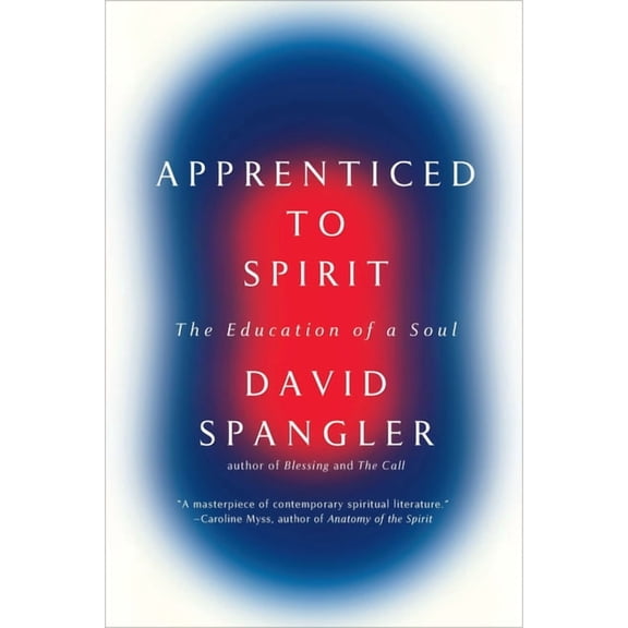 Apprenticed to Spirit: The Education of a Soul, (Paperback)