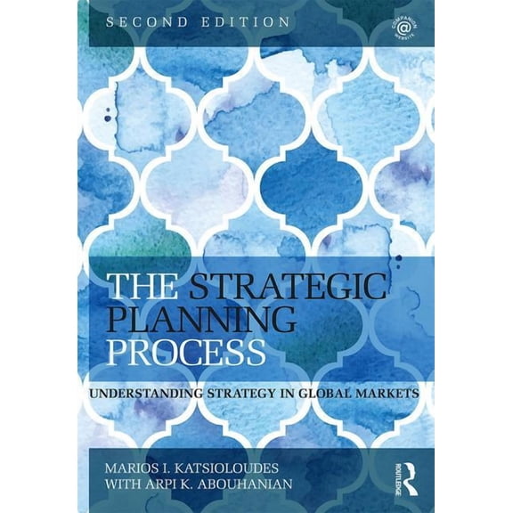 The Strategic Planning Process: Understanding Strategy in Global Markets, (Paperback)