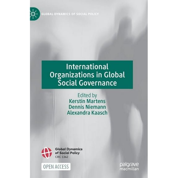 Global Dynamics of Social Policy International Organizations in Global Social Governance, (Hardcover)