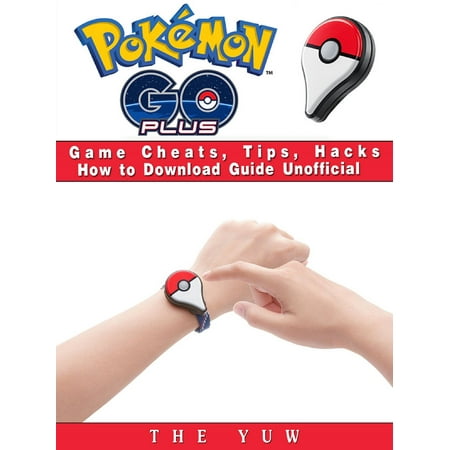 Pokemon Go Plus Game Cheats, Tips, Hacks How to Download Unofficial - (Best Pokemon Hack Games)