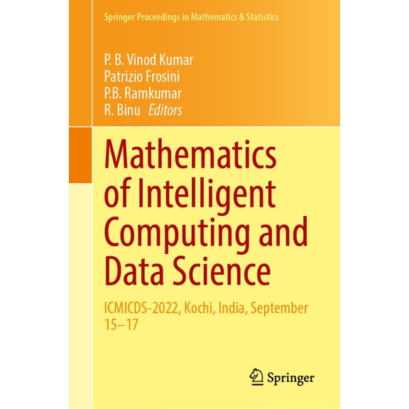 Springer Proceedings in Mathematics & St Mathematics of Intelligent Computing and Data Science: Icmicds-2022, Kochi, India, September 15-17, Book 484, (Hardcover)
