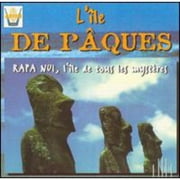 L'Ile De Paques: Rapa Nui, L'Ile De Tous Les Mysteres