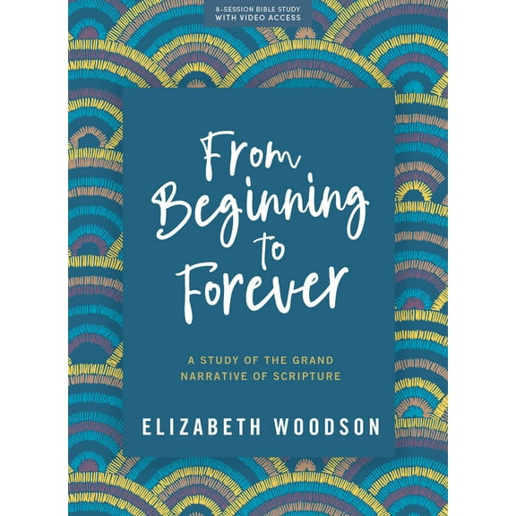 Pre-Owned From Beginning to Forever - Bible Study Book with Video Access: A Study of the Grand Narrative of Scripture (Paperback) 1087764254 9781087764252