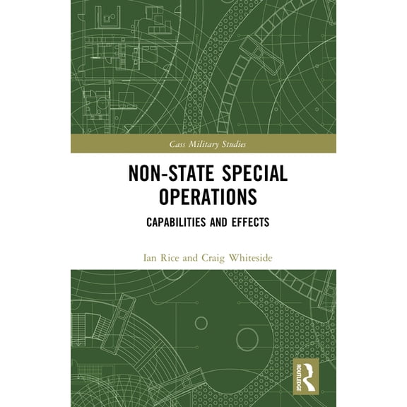 Cass Military Studies Non-state Special Operations: Capabilities and Effects, (Hardcover)