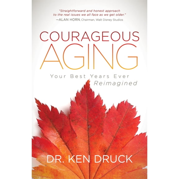 Pre-Owned Courageous Aging: Your Best Years Ever Reimagined (Paperback) 1683504488 9781683504481
