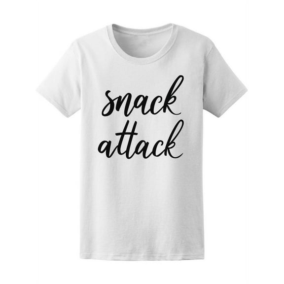 Snack Attack Quote T-Shirt Women -Image by Shutterstock, Female Medium