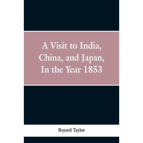 A visit to India, China, and Japan in the year 1853, (Paperback)