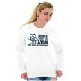thumbnail image 4 of Never Trust an Atom Science Nerd Geek Unisex Plus Fleece Graphic Sweatshirt Brisco Brands 4X, 4 of 5
