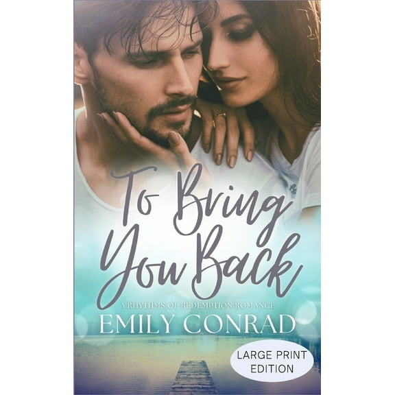 Rhythms of Redemption Romances To Bring You Back: A Contemporary Christian Romance, Book 1, (Hardcover)