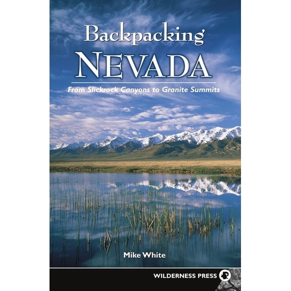 Backpacking Backpacking Nevada: From Slickrock Canyons to Granite Summits, (Paperback)