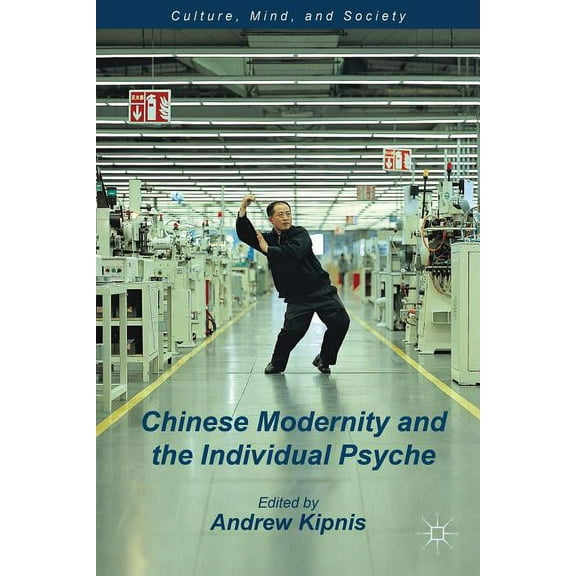 Culture, Mind, and Society Chinese Modernity and the Individual Psyche, (Hardcover)