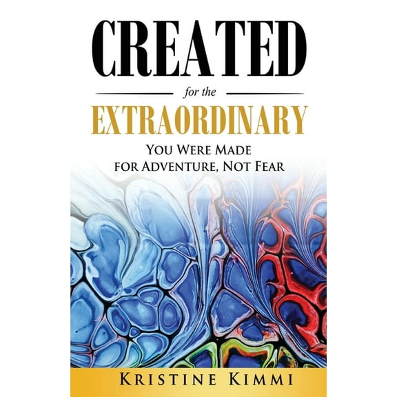 Created for the Extraordinary: You Were Made for Adventure, Not Fear, (Paperback)