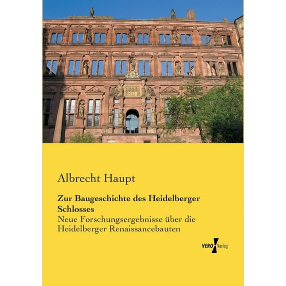 Zur Baugeschichte Des Heidelberger Schlosses