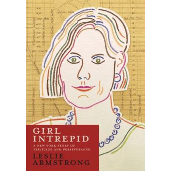 Pre-Owned Girl Intrepid: A New York Story of Privilege and Perseverance (Hardcover) 1951937244 9781951937249