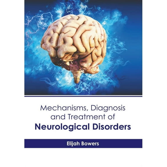 Mechanisms, Diagnosis and Treatment of Neurological Disorders, (Hardcover)