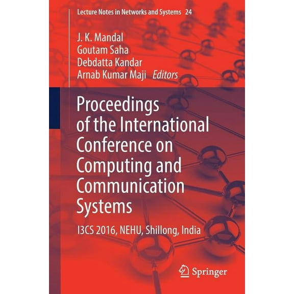 Lecture Notes in Networks and Systems Proceedings of the International Conference on Computing and Communication Systems: I3cs 2016, Nehu, Shillong, India, Book 24, (Paperback)