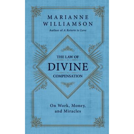 The Law Of Divine Compensation On Work Money And Miracles - 