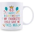 thumbnail image 2 of 63rd Birthday Gifts for Mom Dad from Daughter son - 63 Happy Birthday My Favorite Child Gave Me This Mug - 63rd Birthday Mug for Mom Dad from Daughter son - 11 oz Coffee Mug, 2 of 7