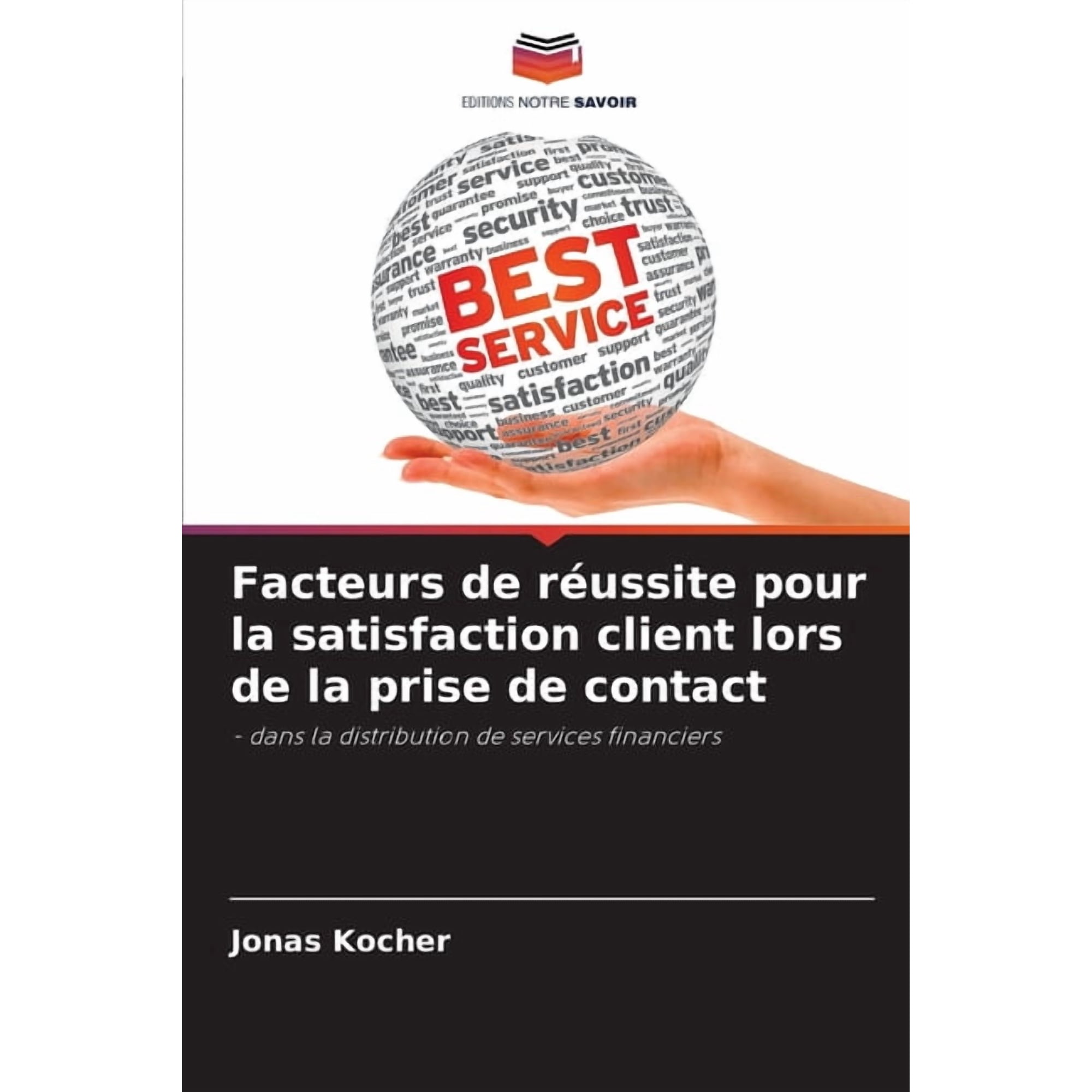Facteurs de r&Atilde;&copy;ussite pour la satisfaction client lors de la prise de contact (Paperback)