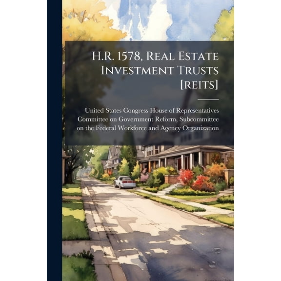 H.R. 1578, Real Estate Investment Trusts [reits] : Can They Improve The Thrift Savings Plan? (Paperback)