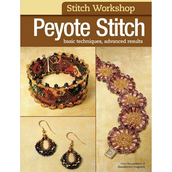 Pre-Owned Stitch Workshop: Peyote Stitch: Basic Techniques, Advanced Results (Paperback)