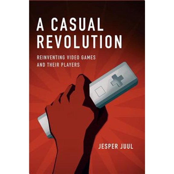 Pre-Owned A Casual Revolution: Reinventing Video Games and Their Players (The MIT Press) Paperback