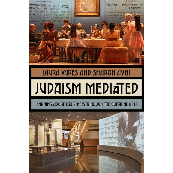 Judaism Mediated: Learning about Jewishness Through the Cultural Arts, (Hardcover)