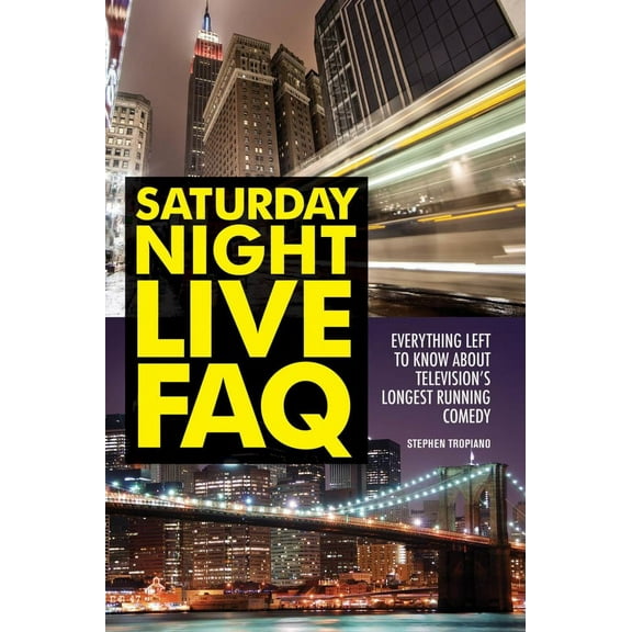 Stephen Tropiano: Saturday Night Live FAQ: Everything Left to Know about Television's Longest Running Comedy (Paperback)