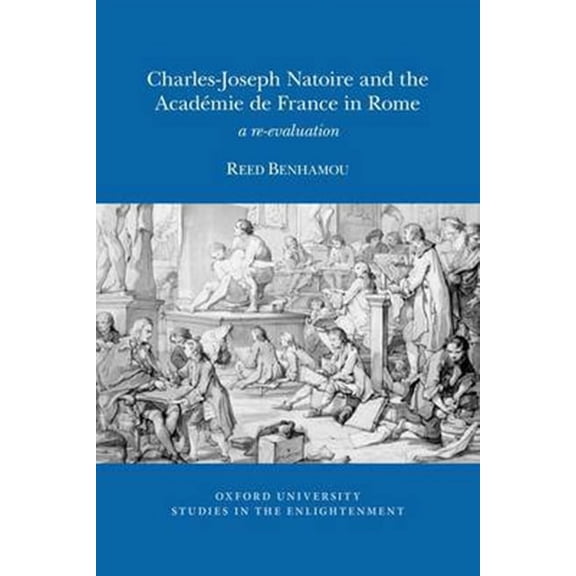 Oxford University Studies in the Enlightenment: Charles-Joseph Natoire and the Académie de France in Rome: A Re-Evaluation (Paperback)