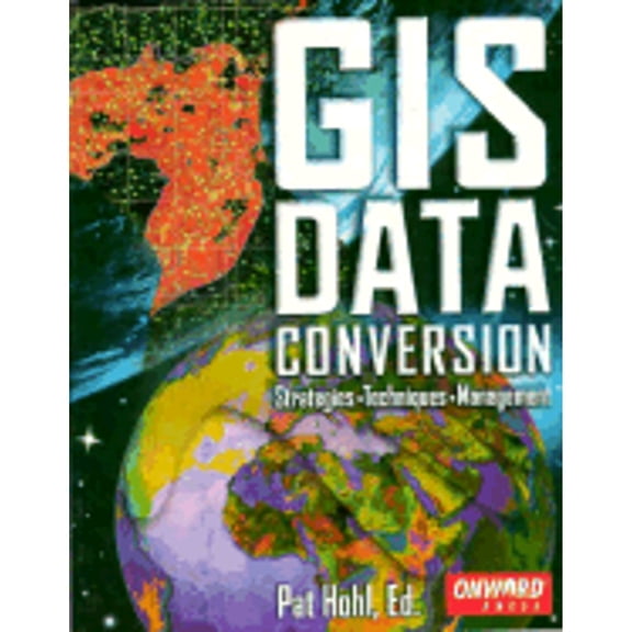 Pre-Owned GIS Data Conversion: Strategies, Techniques, and Management (Paperback) 1566901758 9781566901758