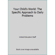 Your Child's World: The Specific Approach to Daily Problems, Used [Hardcover]