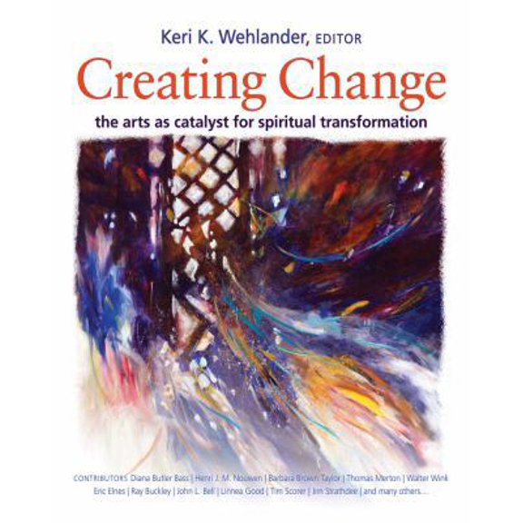 Pre-Owned Creating Change: The Arts as Catalyst for Spiritual Transformation (Paperback) 1551455684 9781551455686