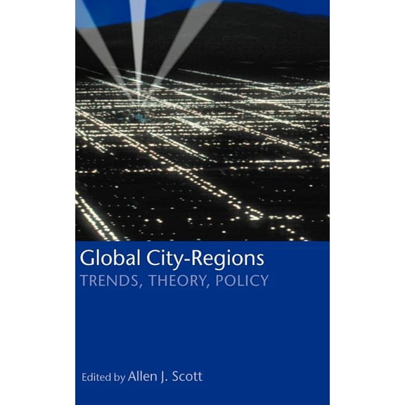 Global City-Regions ' Trends, Theory, Policy ', (Hardcover)