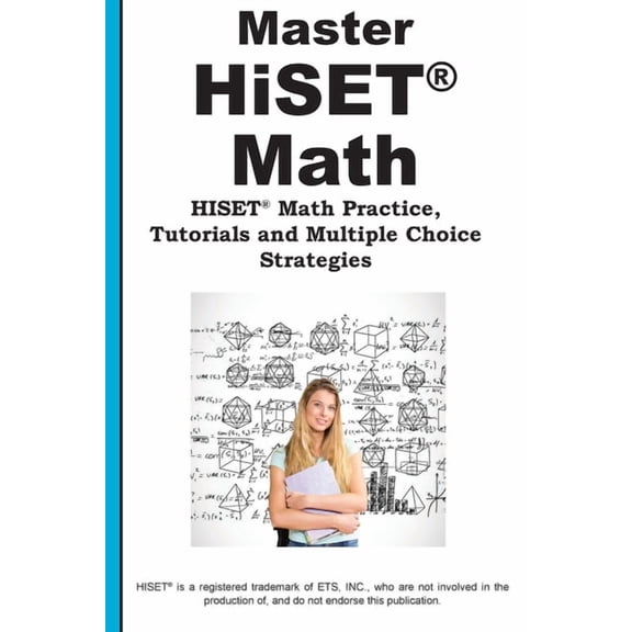 Master HiSET Math: Math Practice, Tutorials and Multiple Choice Strategies, (Paperback)