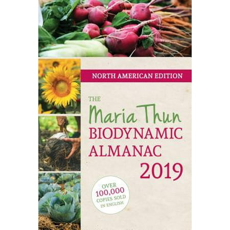 The North American Maria Thun Biodynamic Almanac :