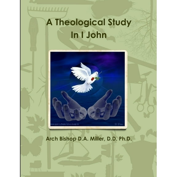 A Theological Study In I John, (Paperback)