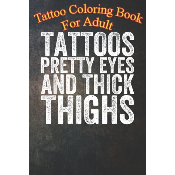 Tattoo Coloring Book For Adult : Funny Tattoo Cute Body Art Design - An Coloring Book For Relaxation with Awesome Modern Tattoo Designs (Paperback)