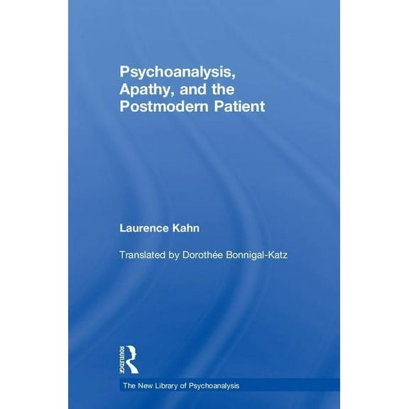 New Library of Psychoanalysis Psychoanalysis, Apathy, and the Postmodern Patient, (Hardcover)