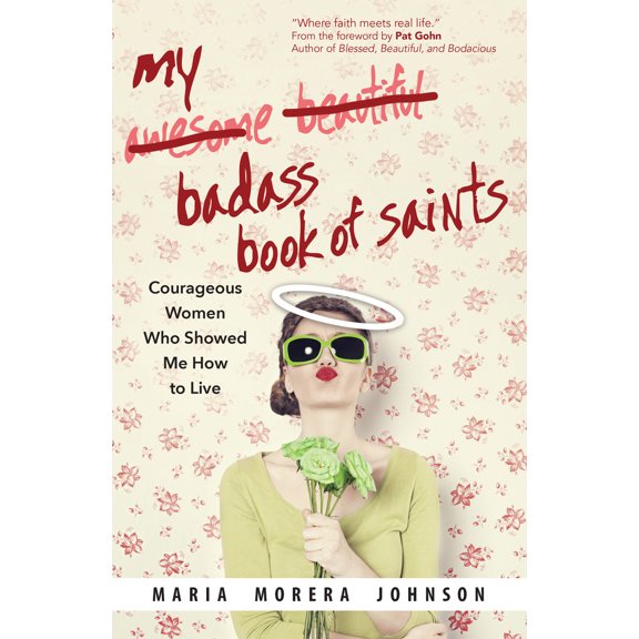 Pre-Owned My Badass Book of Saints: Courageous Women Who Showed Me How to Live (Paperback) 1594716323 9781594716324
