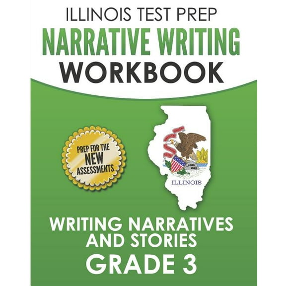 ILLINOIS TEST PREP Narrative Writing Workbook Grade 3: Writing Narratives and Stories (Paperback) by L Hawas