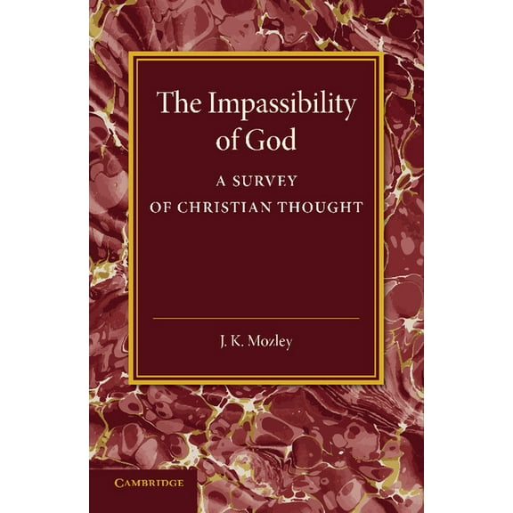 The Impassibility of God: A Survey of Christian Thought, (Paperback)