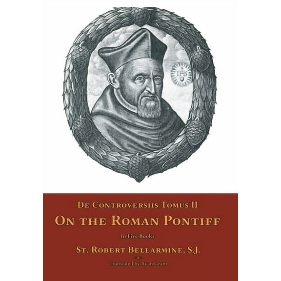 De Controversiis Tomus II: On the Roman Pontiff, (Hardcover)