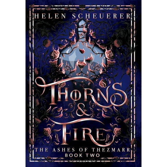 The Ashes of Thezmarr Thorns & Fire: An epic fantasy romance, Book 2, (Hardcover)