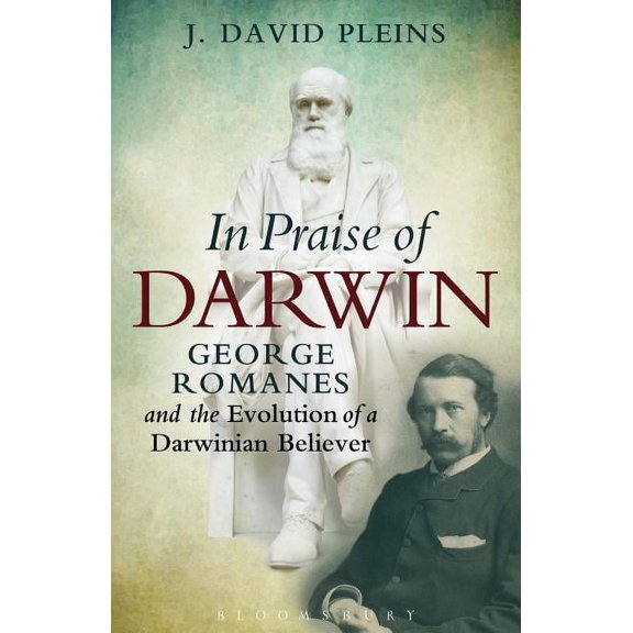 In Praise of Darwin: George Romanes and the Evolution of a Darwinian Believer (Paperback)