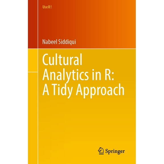 Use R! Cultural Analytics in R: A Tidy Approach, (Paperback)
