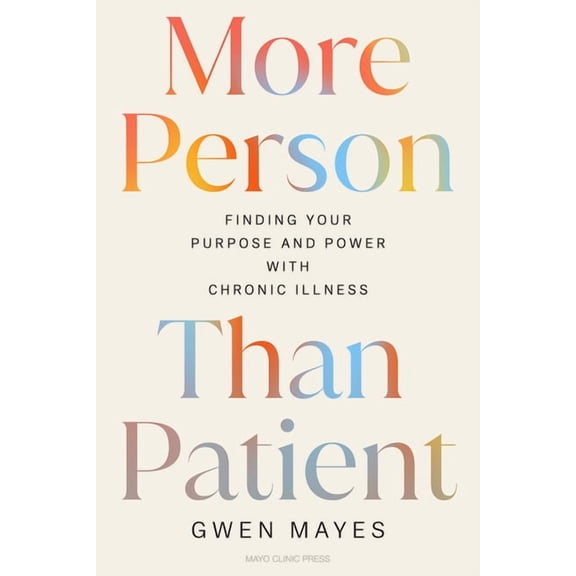 More Person Than Patient: Finding Your Purpose and Power with Chronic Illness, (Hardcover)
