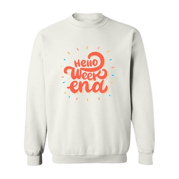 Hello Weekend! Sweatshirt Women - Women Sweatshirt, White, 4XL
