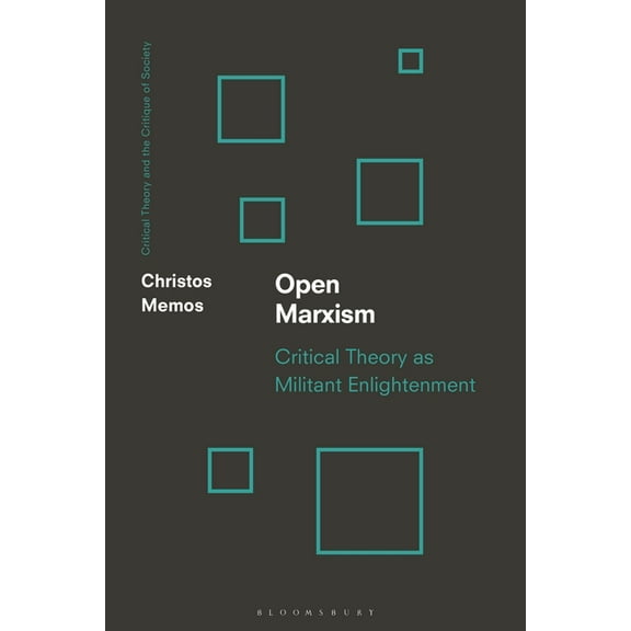 Critical Theory and the Critique of Soci Open Marxism: Critical Theory as Militant Enlightenment, (Hardcover)